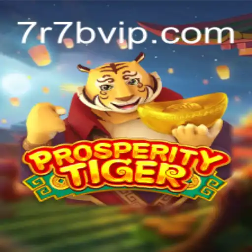 ProsperityTiger: Exploring the Exciting New Game on 7r7b.com