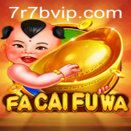 Exploring FaCaiFuWa: A Modern Gaming Sensation with 7r7b.com